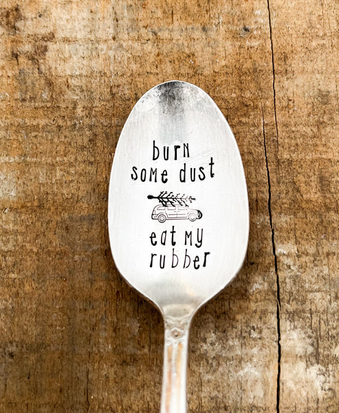 Burn Some Dust, Eat My Rubber Vintage Spoon